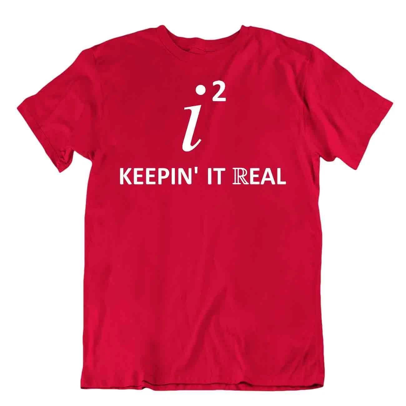Keepin It Real Science T-Shirt Tee Math Joke Shirt Complex Numbers Shirts S