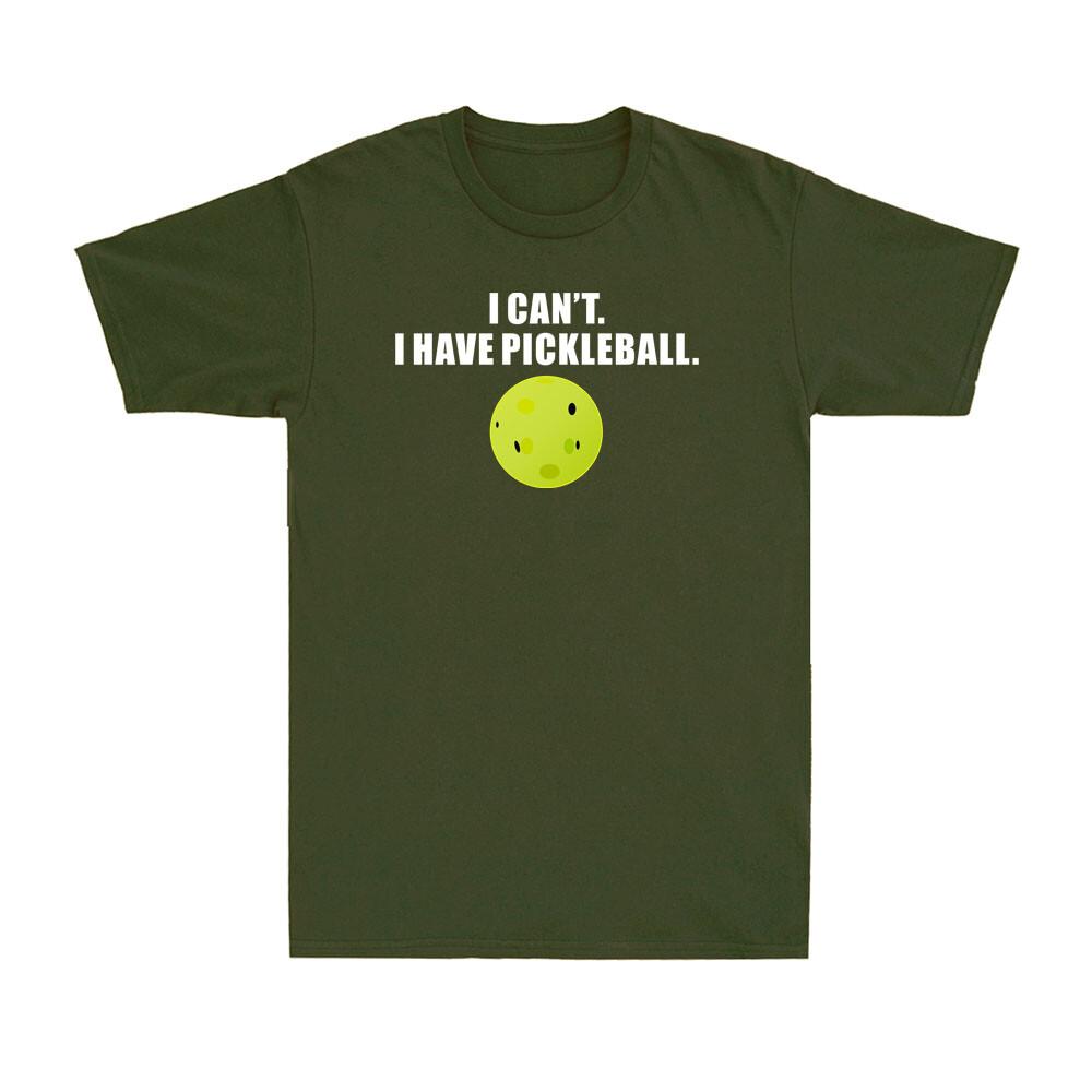 I Cant I Have Pickleball Funny Pickle Ball Player Novelty Unisexs Tshirt