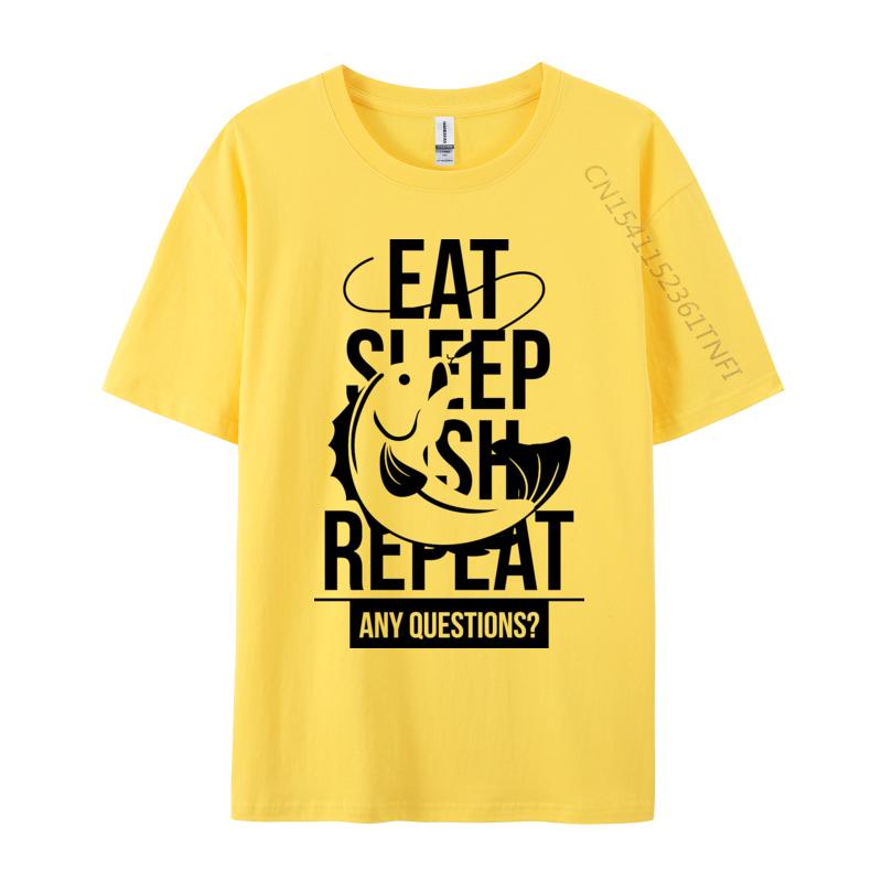 Eat Sleep Fish Repeat Any Questions TShirt Fitness Adult Tshirts Cute NEW YEAR DAY Cotton T Shirt Casual