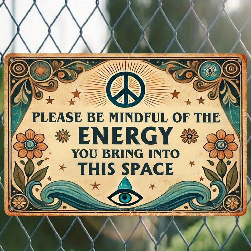 

Style Iron Sign Please Be Mindful of the Energy You Bring Into This Space Spiritual and Peaceful Wall Decor with Peace Symbo 20x30cm（7.8x11.8inch）