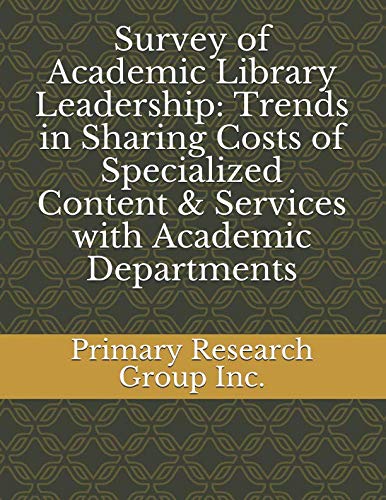 Survey of Academic Library Leadership: Trends in Sharing Costs of Specialized Content & Services with Academic Departments