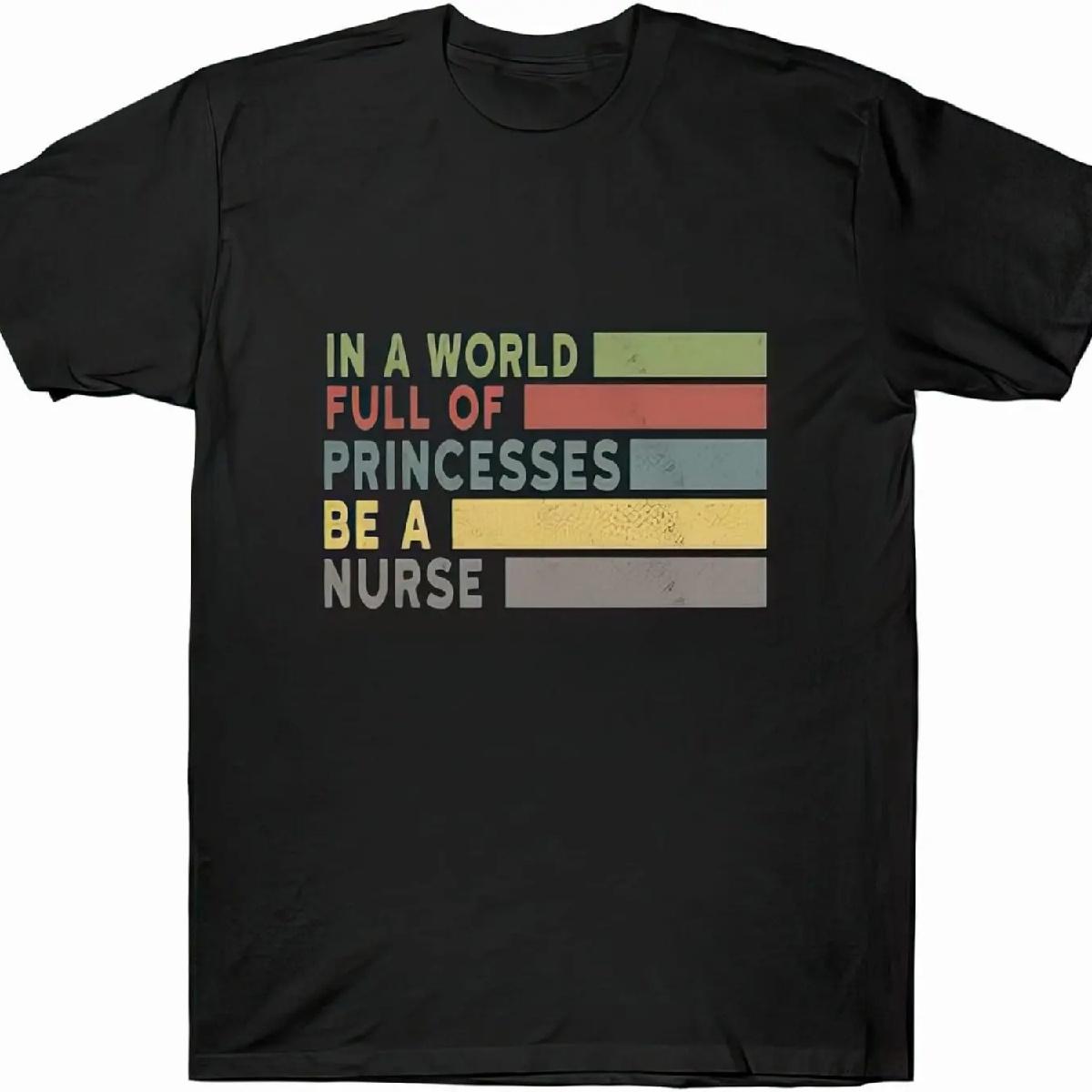 in A World Full of Princesses Be A Nurse Custom Tshirt Black S