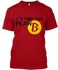 Bitcoin Plan B S - Its Time For T Shirt Made In the USA Size To 5XL