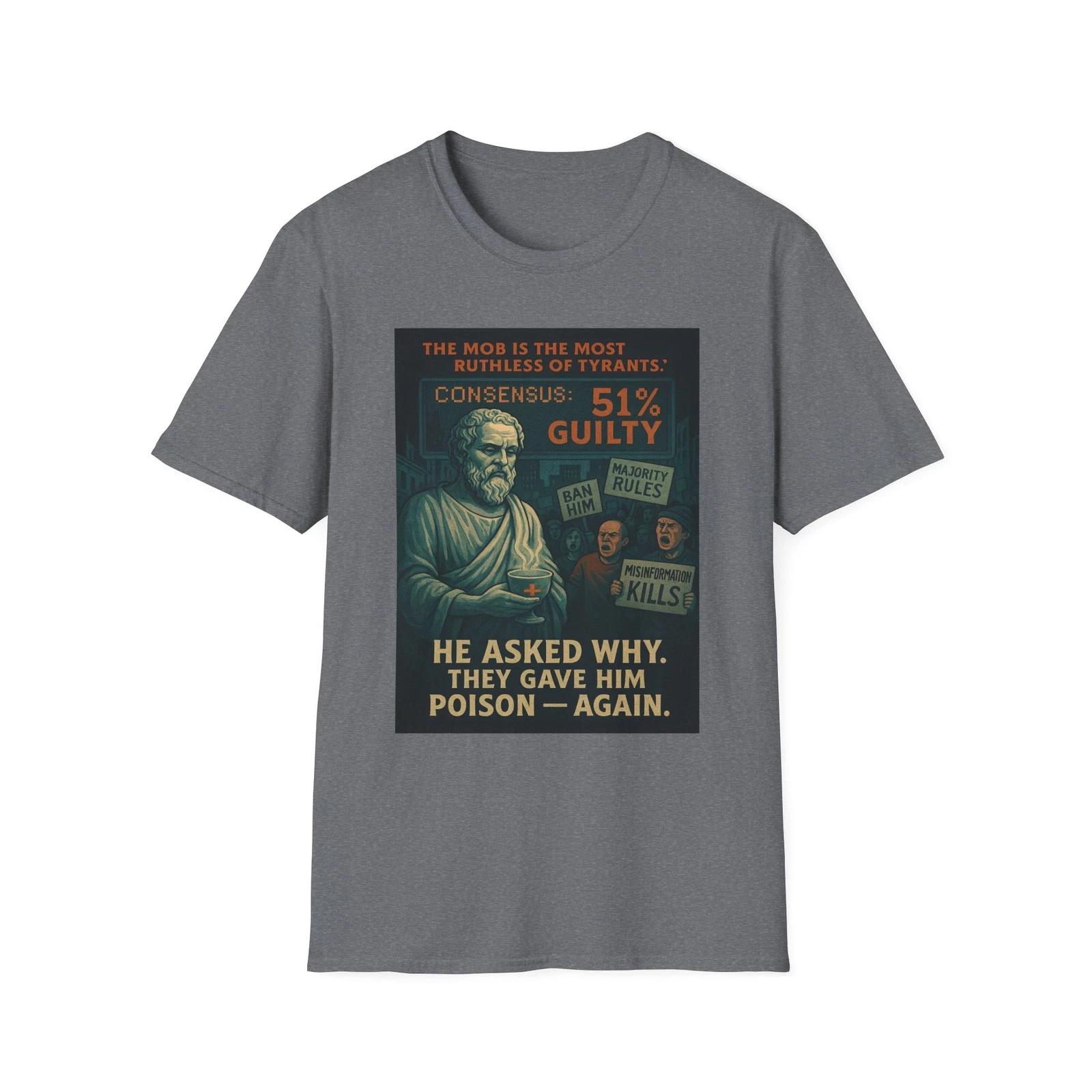 

He Asked Why They Gave Him Poison Again, Socrates Tee, Free Speech Apparel L