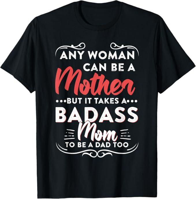 Womens Funny Happy Father's Day To The Best Single Mom T-Shirt