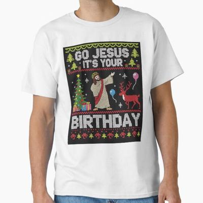 Geh Jesus, es ist dein Geburtstag Ugly Christmas Sweater Lustiges T-Shirt Unisex T-Shirt