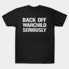 Asian Size Men Black Print T-shirt Back Off Warchild Seriously - Point Break - Quotes No-Cut Heat Transfer Print Cotton Tshirt