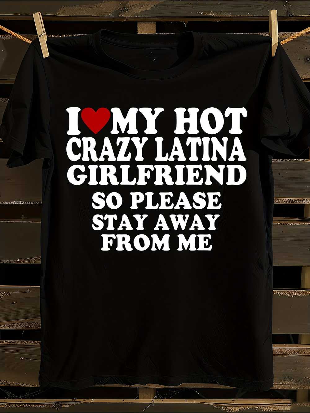 s Funny I Love My Hot Crazy Latina Girlfriend T-Shirt S