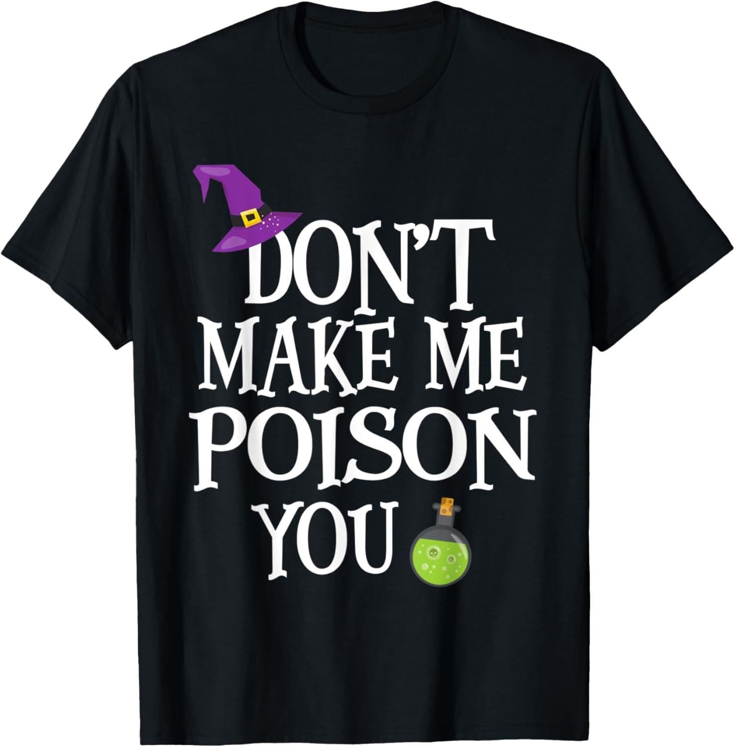 Funny Witch Saying Don t Make Me Poison You T-Shirt S разноцветный