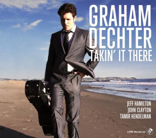 

CD GRAHAM DECHTER - Takin It There CAPRI741172 Capri Records 2012 US Jazz Used