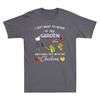 I Just Want To Work In My Garden And Hang Out With Chickens Humor Men's T-Shirt Unisex T-Shirt