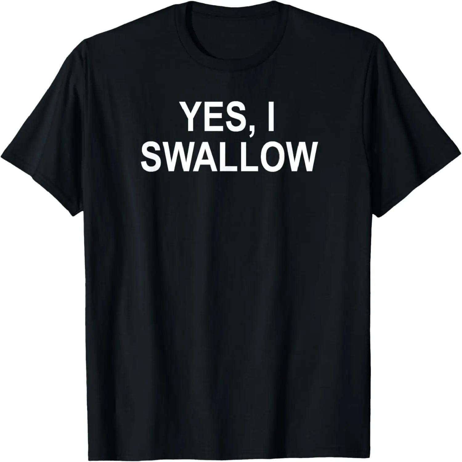 Funny, Yes I Swallow, Joke Sarcastic Family T-Shirt XXXXXL чёрный