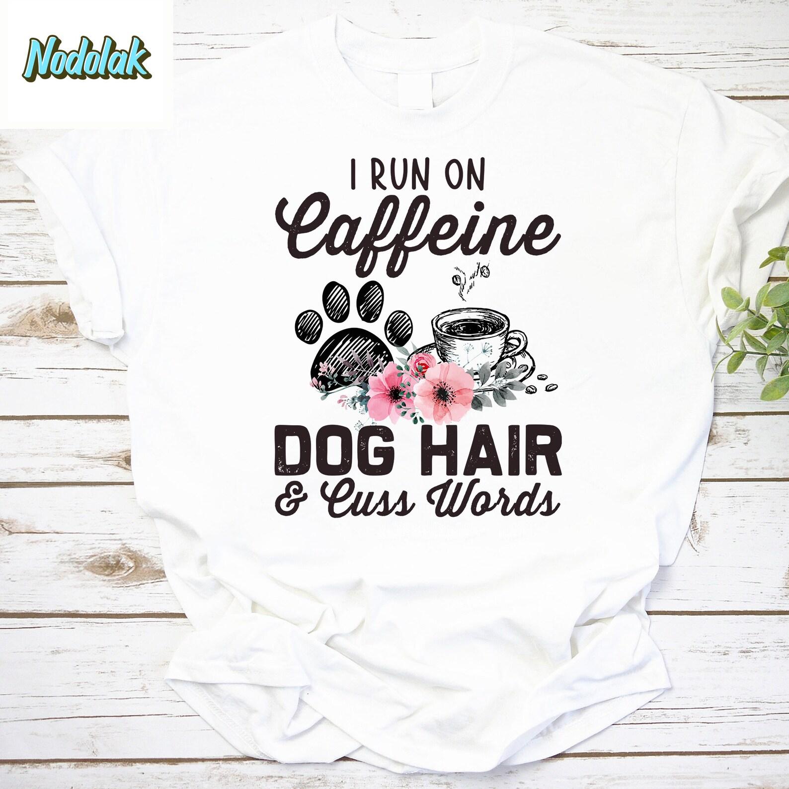 I Run On Caffeine Dog Hair And Cuss Words Vintage T-Shirt, Coffee Dog Shirt, Dog Paws Shirt, For Dog Lover Shirt, Dog Lover Gift Shirt M