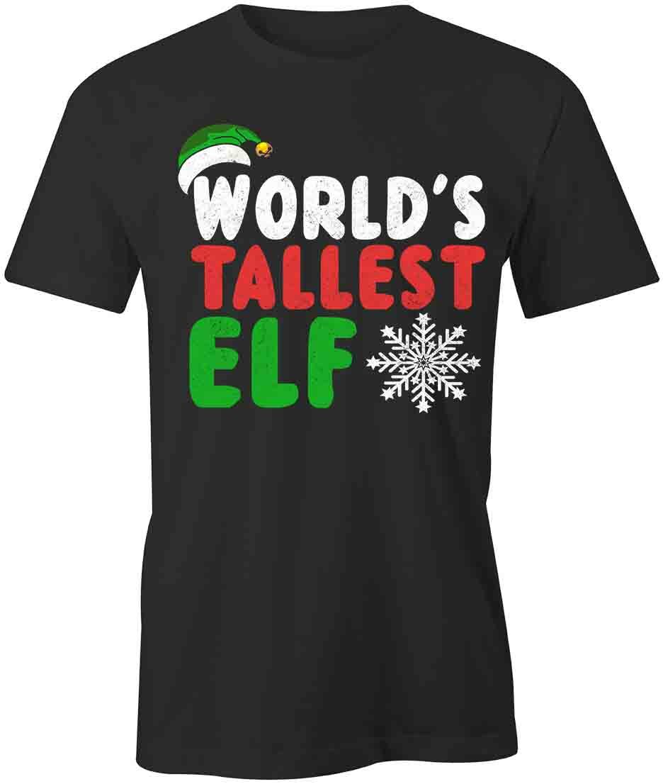 WORLDS TALLEST ELF TShirt Tee Short-Sleeved Cotton CLOTHING CHRISTMAS S1BCA196 S