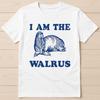 I Am The Walrus Funny Gift Tee T Shirt 8058