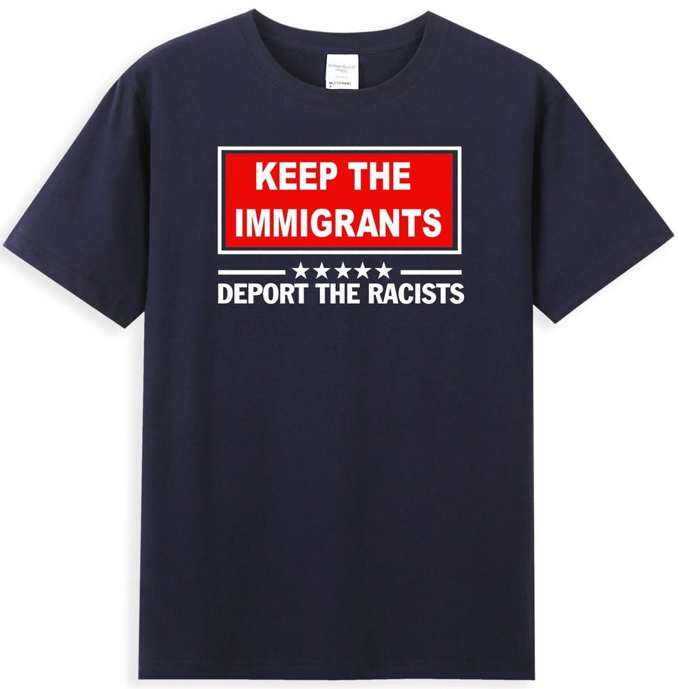 Keep The Immigrant Deport The Racist Slogan Unisexs TShirt S