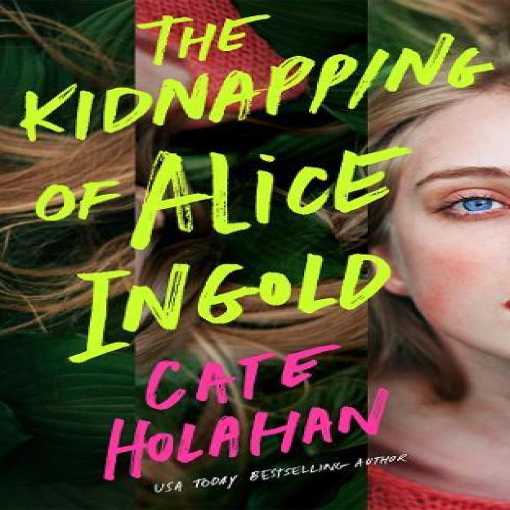 The Kidnapping of Alice Ingold by Cate Holahan Paperback Book 9781662529764