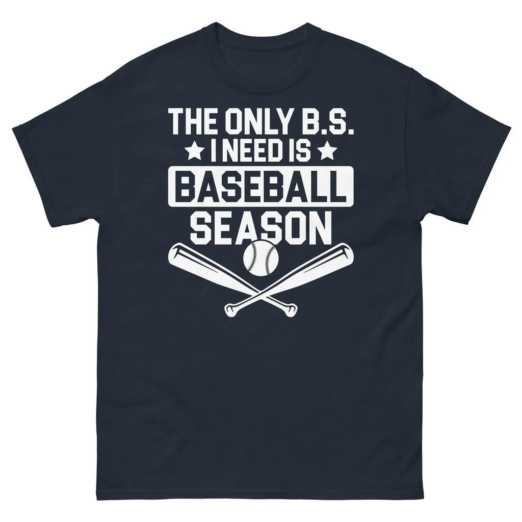 Le seul B S j'ai besoin est la saison de baseball, entra?nement de printemps, t-shirt classique unisexe