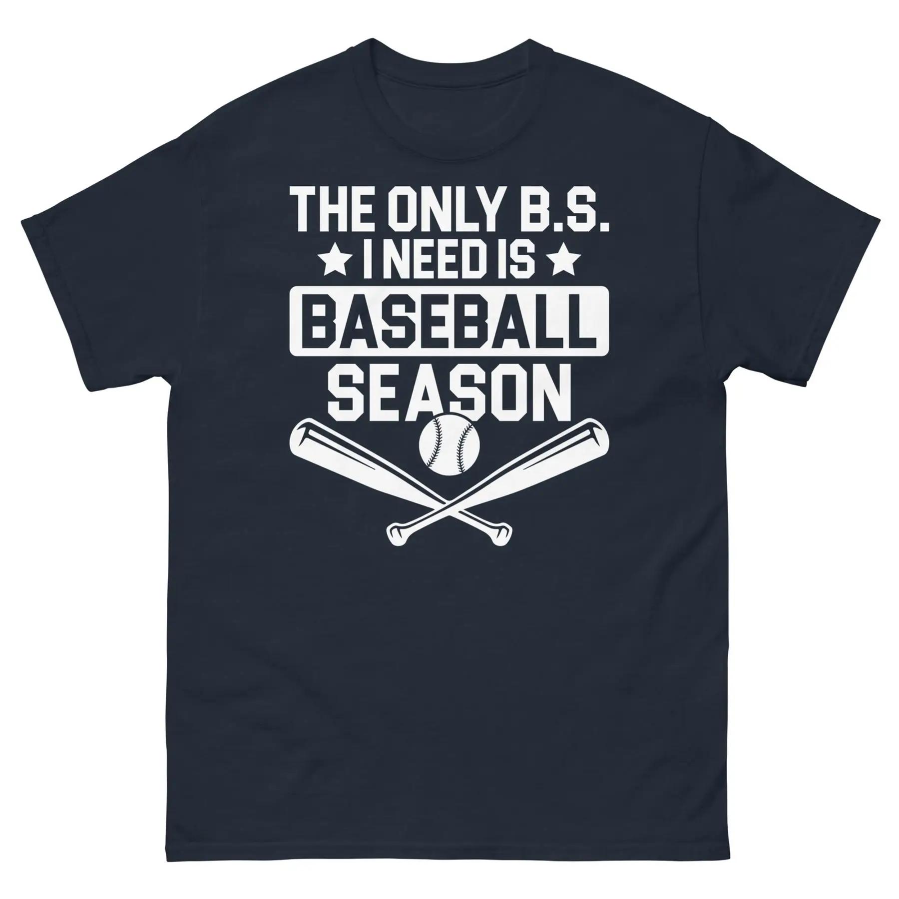 Le seul B S j ai besoin est la saison de baseball, entra?nement de printemps, t-shirt classique unisexe S разноцветный