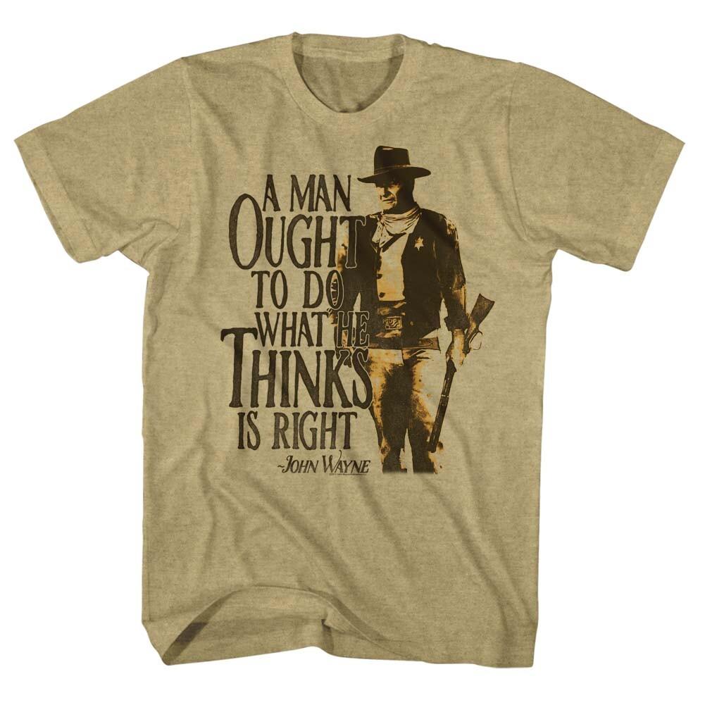 John Wayne Quote A Man Ought To Do What He Thinks Is Right Men T Shirt XXXXL