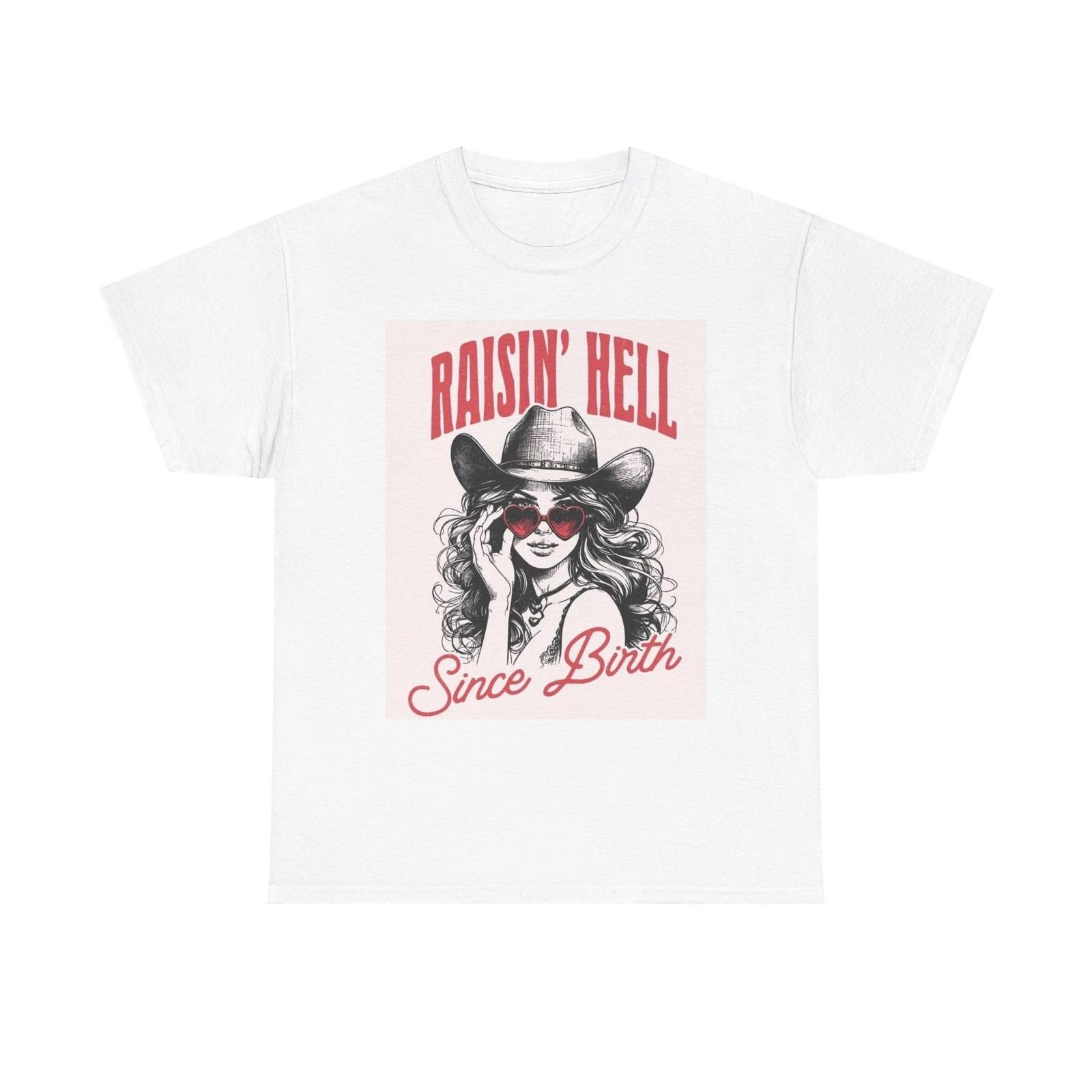 Men s and Women s T-shirts Raisin Hell Since Birth Graphic XS