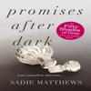 Promises After Dark After Dark Book 3 by Sadie Matthews Paperback Book 9781444775877