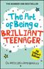 The The Art of Being A Brilliant Teenager Book
