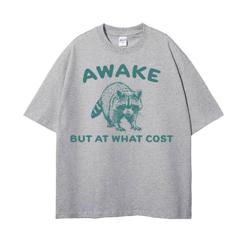 Awake But At What Cost Print T Shirt Retro Funny Raccoon Meme Tee Shirt Men Women Fashion Casual Short Sleeve Tshirt Streetwear