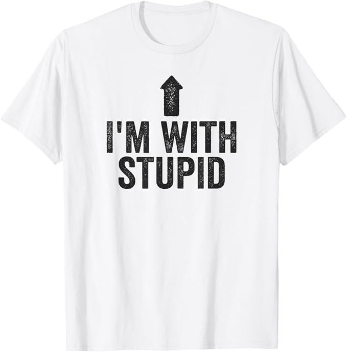 I m with Stupid Up Arrow Funny Sarcastic Humor Meme T-Shirt Unisex T-Shirt XXXL