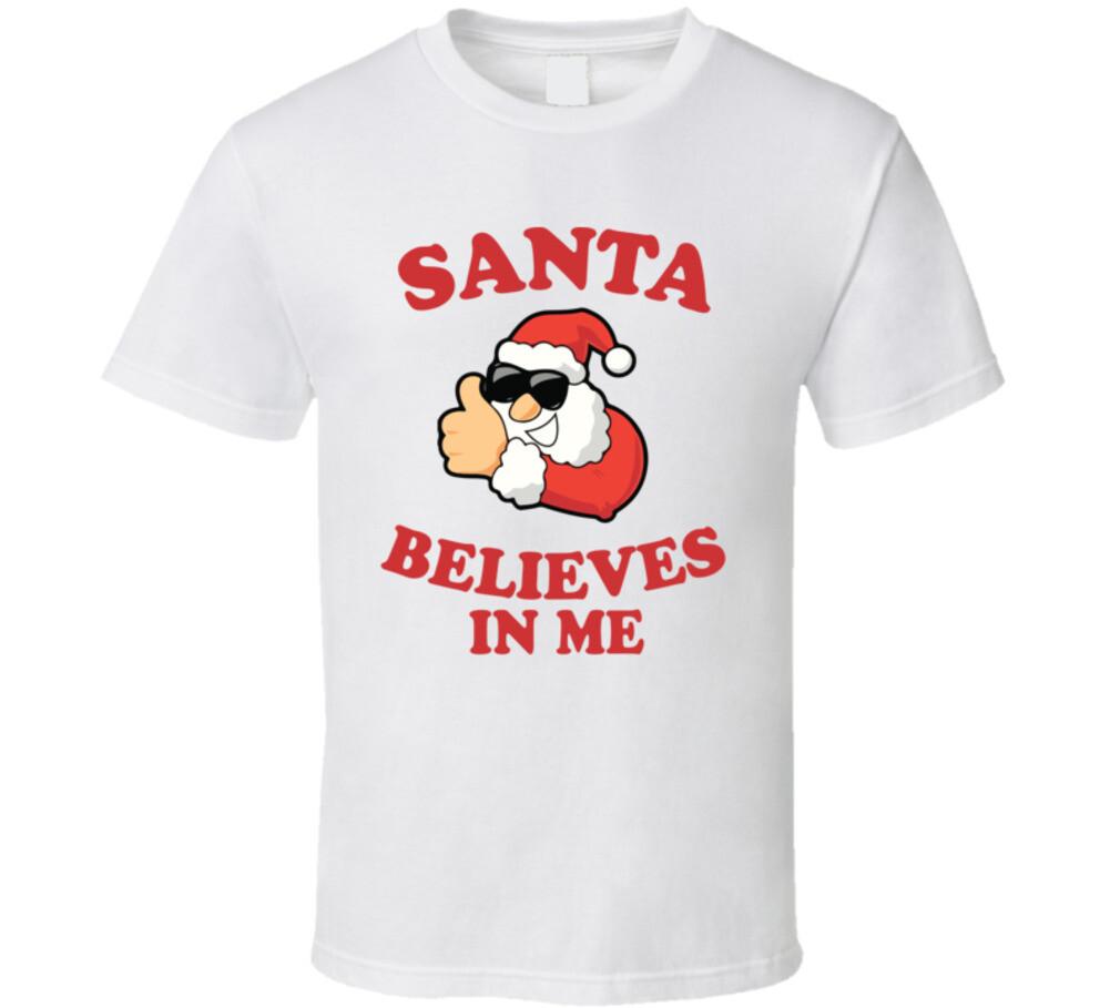 

Santa Believes In Me T Shirt Mens Womens Tees Top 4XL