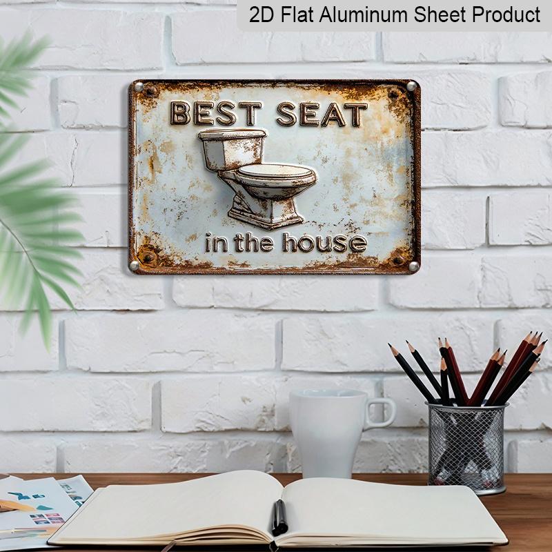 2D Flat, 1pc "Best Seat in The House" Toilet Aluminium Sign 8x12 Inch - Vintage Rustic 3D Toilet Design, Funny Bathroom Quote Metal Wall Decor
