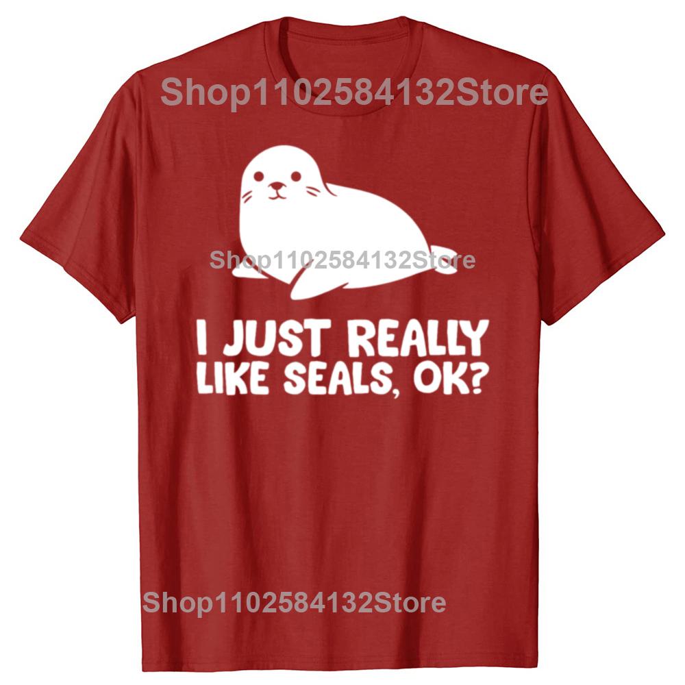 Funny I Just Really Like Seals Okay Love Seals Tshirts Men Womens Fashion Casual Tshirt 100 Cotton Loose Oversized T Shirt S