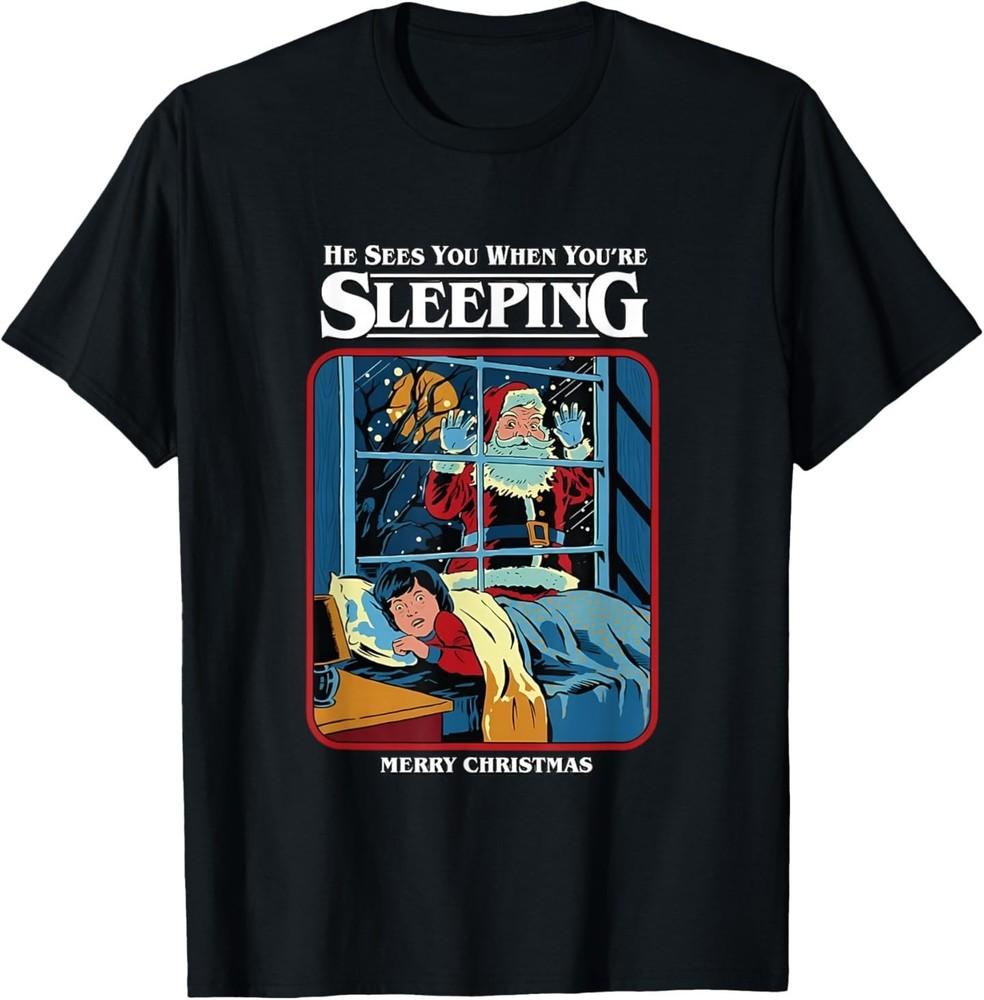 He Sees You When You#039;re Sleeping Merry Christmas TShirt Unisex T-Shirt XL
