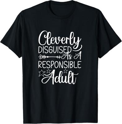 Cleverly Disguised As A Responsible Adult Sarcastic T-Shirt Unisex T-Shirt