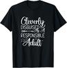 Cleverly Disguised As A Responsible Adult Sarcastic T-Shirt Unisex T-Shirt