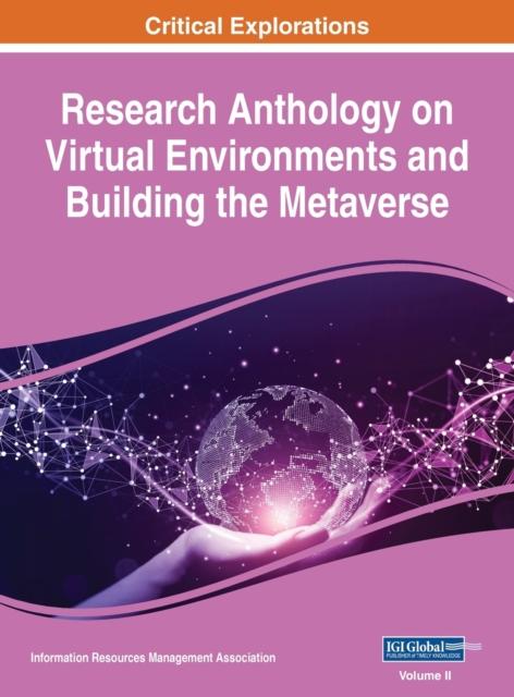 The Research Anthology On Virtual Environments and Building the Metaverse, VOL 2 : 2 Book