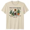 Gardening Hobby T-Shirt Things I Do In My Spare Time Plant Lover