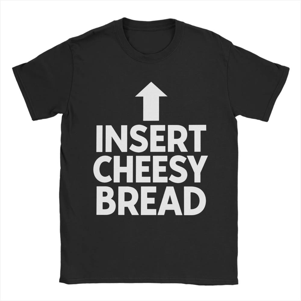 Leisure INSERT CHEESY BREAD Printed TShirts Mens Women Round Neck Pure Cotton T Shirt Unisex Short Sleeve Tees Summer Clothing 2XL