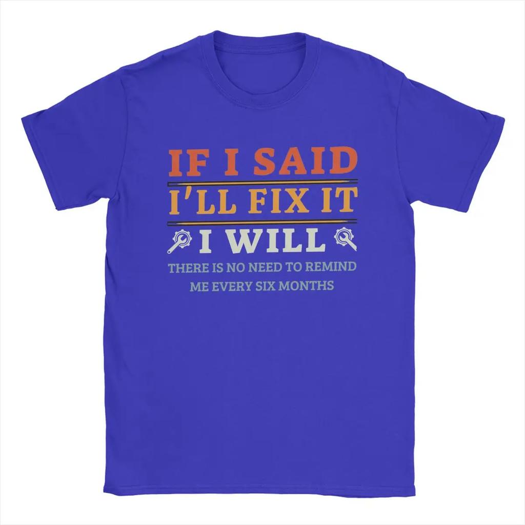 If I Said I'll Fix It I Will Dad Plumber Mechanics Electrician T Shirts Men's Pure Cotton T-Shirt Crewneck Tees Short Sleeve