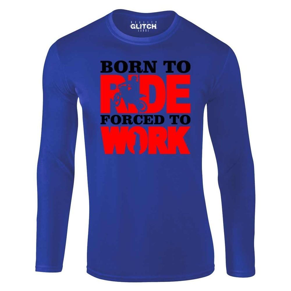 

Born to Ride (MX) Forced to Work Long Sleeve Men s T-Shirt - Motocross Bike M