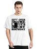Fashion Beer Day Graphic Tshirt Beer Me Its My Birthday T Shirt Unisexs Clothes Oversized T Shirt Cotton New Casual Oneck Tees
