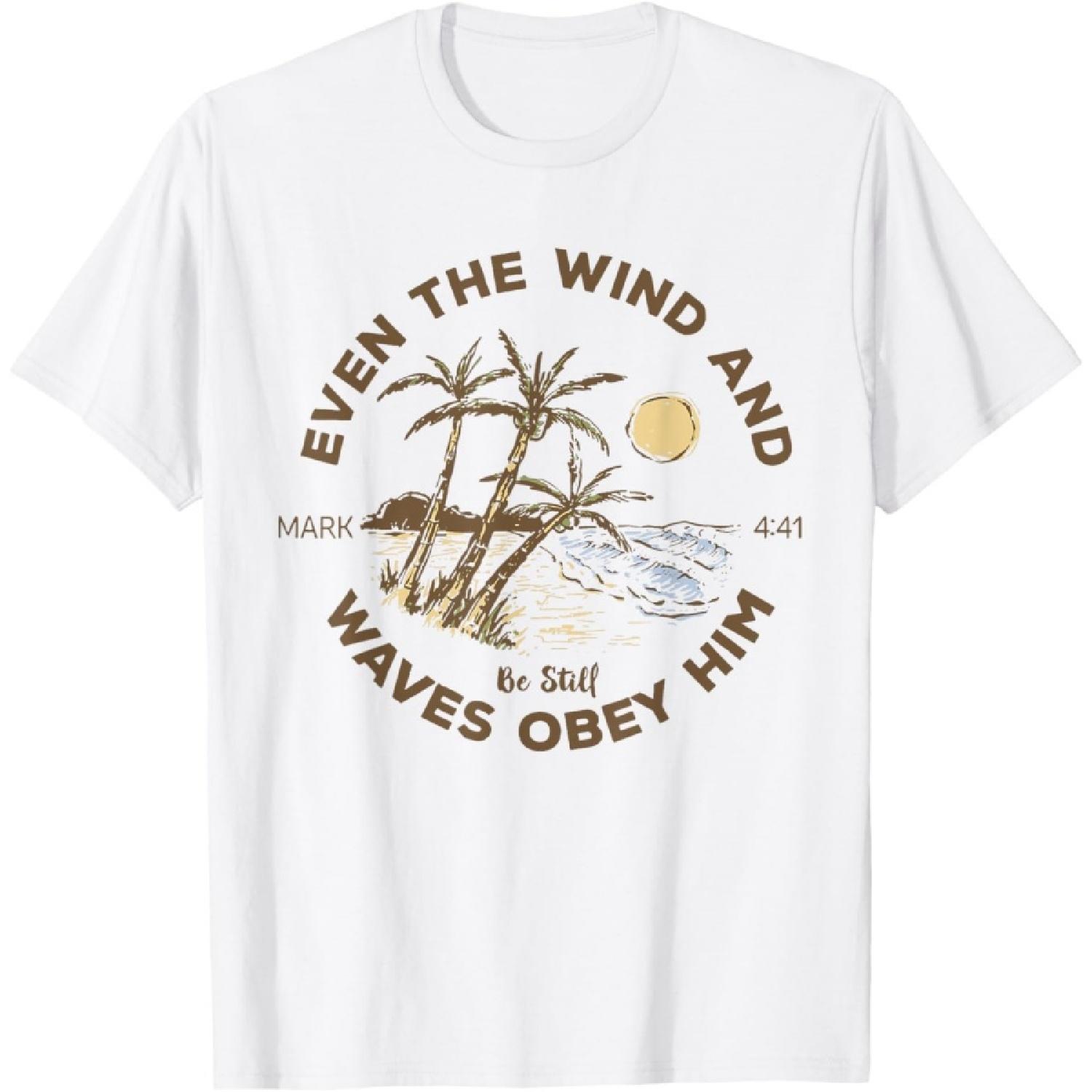 Christian Bible Verse Even The Wind And Waves Obey Him T-Shirt S
