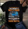It Is Easy To Find Someone To Drive a Truck Trucker Men's and Women's T-shirts