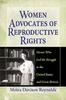 Buch Women Advocates of Reproductive Rights : Eleven Who Led the Struggle In the United States and Great Britain