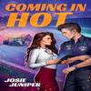 Coming In Hot by Josie Juniper Paperback Book 9781398724624