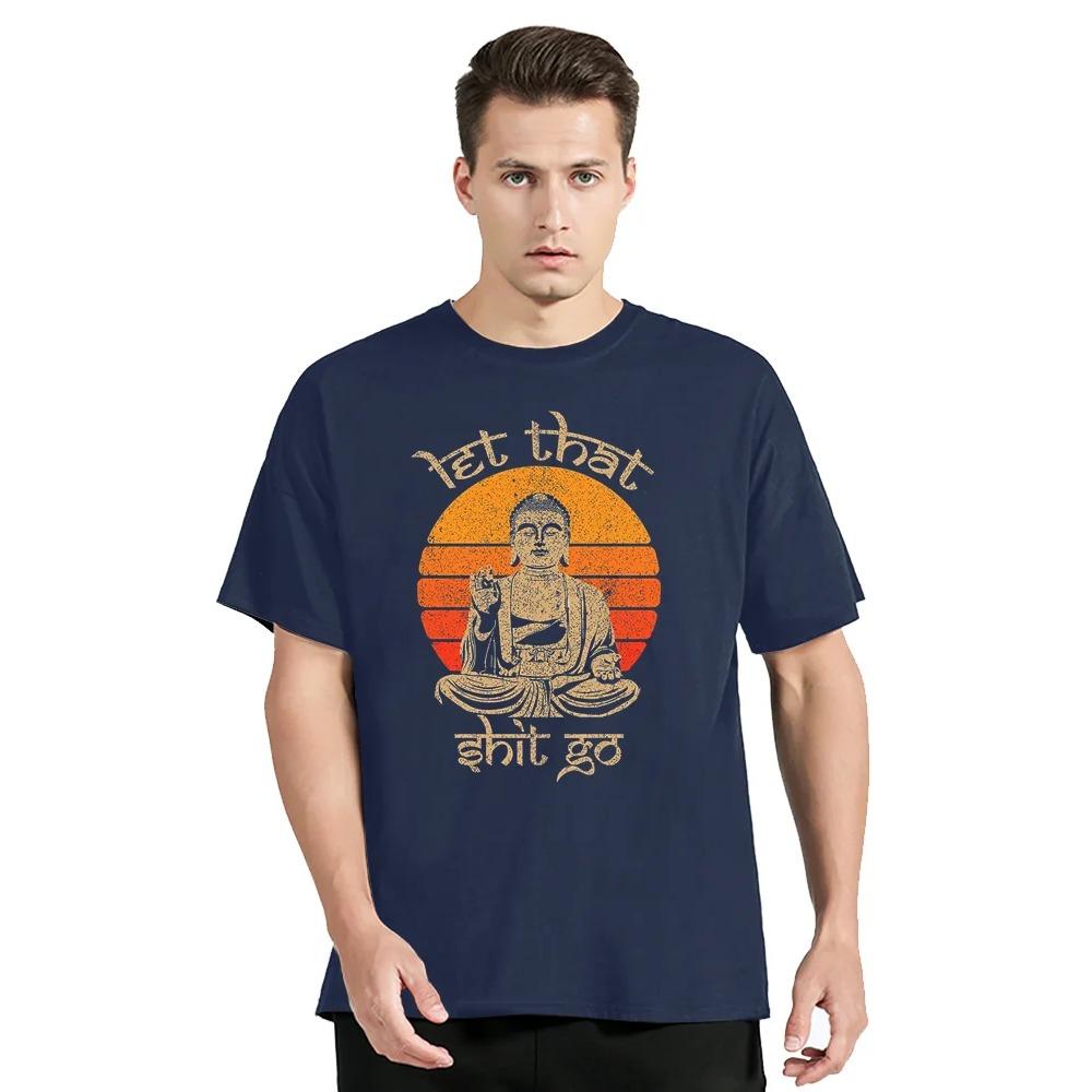 Funny Let That Shit Go Buddha Shirt Cotton Casual Tops Shirts New Coming Men cotton T Shirt Men's Clothing Oversized T-shirt