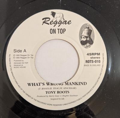 7inch Record TONY ROOTS - What's Wrong Mankind ROTS010 Reggae On Top 1999 UK Reggae, Ska & Dub Used