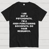 I'm Not a Psychopath, I'm a High-functioning Sociopath. Unisex 100% Cotton Summer Casual Cool Loose T-Shirt