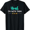 Yeah Im With Them T Shirt Funny Family Vacation Reunion - Men's Summer Cotton Graphic Tee