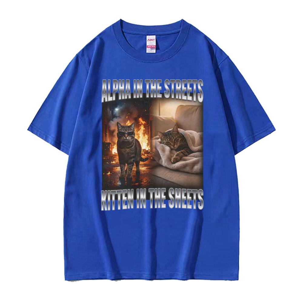 Funny Alpha In The Streets Kitten In The Sheets T Shirts Cat Meme Graphic T Shirt Unisex Unisex Harajuku Vintage 100 Cotton TShirt